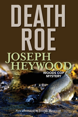 Death Roe: A Woods Cop Mystery - Heywood, Joseph
