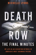 Death Row: The Final Minutes: My life as an execution witness in America's most infamous prison
