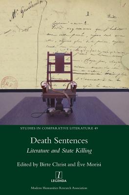 Death Sentences: Literature and State Killing - Christ, Birte (Editor), and Morisi, ve (Editor)