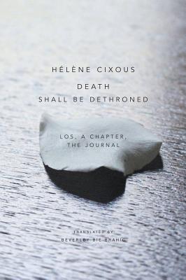 Death Shall Be Dethroned: Los, A Chapter, the Journal - Cixous, Hlne