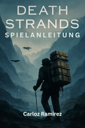 Death Stranding Spielanleitung: Expertentaktiken f?r Frachtmanagement, Gel?ndenavigation und Multiplayer-Zusammenarbeit