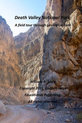 Death Valley National Park: A field tour through geological time - Szary, William a
