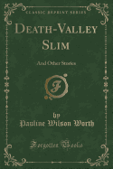 Death-Valley Slim: And Other Stories (Classic Reprint)