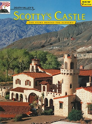 Death Valley's Scotty's Castle - Paher, Stanley W, and Van Camp, Mary L (Editor), and Hirschmann, Fred (Photographer)