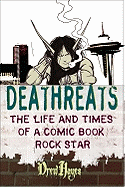 Deathreats: The Life and Times of a Comic Book Rock Star