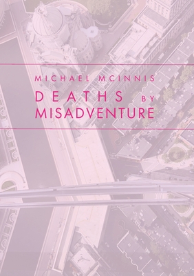 Deaths by Misadventure - McInnis, Michael