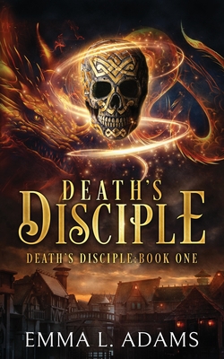 Death's Disciple - Adams, Emma L