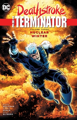 Deathstroke, The Terminator Vol. 3: Nuclear Winter - Wolfman, Marv