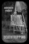 Deathtripping: Collected Horror Stories