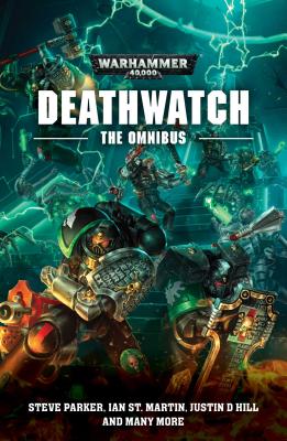 Deathwatch: The Omnibus - Parker, Steve, and Hill, Justin D, and St Martin, Ian