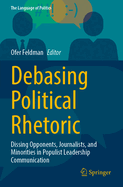 Debasing Political Rhetoric: Dissing Opponents, Journalists, and Minorities in Populist Leadership Communication