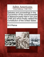 Debates and Proceedings in the Convention of the Commonwealth of Massachusetts, Held in the Year 178