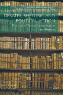 Debates, Rhetoric and Political Action: Practices of Textual Interpretation and Analysis
