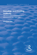 Debating - and Creating - Authority: The Failure of a Constitutional Ideal in Massachusetts Bay, 1629-1649