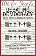 Debating Democracy: Native American Legacy of Freedom