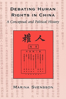 Debating Human Rights in China: A Conceptual and Political History - Svensson, Marina