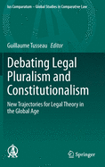 Debating Legal Pluralism and Constitutionalism: New Trajectories for Legal Theory in the Global Age