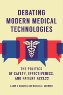 Debating Modern Medical Technologies: The Politics of Safety, Effectiveness, and Patient Access