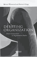 Debating Organization: Point-Counterpoint in Organization Studies