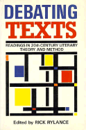 Debating Texts: Readings in Twentieth-Century Literary Theory and Method