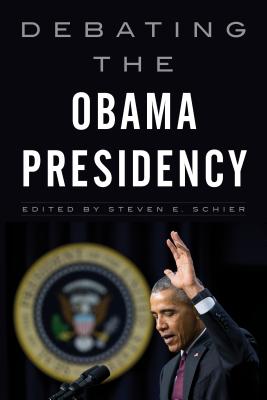 Debating the Obama Presidency - Schier, Steven E (Editor)