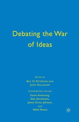 Debating the War of Ideas - Gallagher, J (Editor), and Patterson, E (Editor)