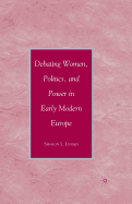 Debating Women, Politics, and Power in Early Modern Europe