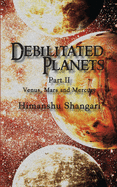 Debilitated Planets - Part II: Venus, Mars and Mercury