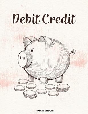 Debit Credit Balance Ledger: Accounts Journal: General Ledger Accounting Book: Notebook with Columns for Financial Date, Description, Reference, Credit, and Debit.with 100 Pages 8.5 X 11 in - Accounting Books, and Account Book, and Accounting General