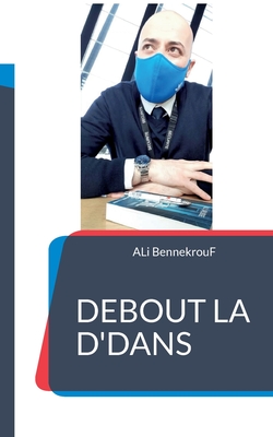 Debout La D'Dans: Perfectionne Ta lIfe ! - Bennekrouf, Ali