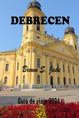 Debrecen Gu?a de viaje 2024: Revelando historia, cultura y joyas locales en la vibrante ciudad de Hungr?a - S Jade, Brown
