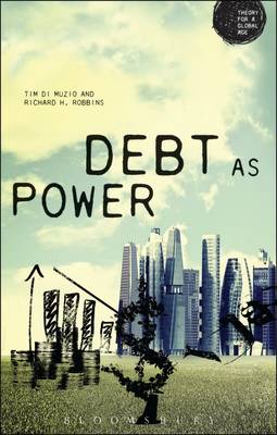 Debt as Power - Muzio, Tim Di, and Robbins, Richard H, and Bhambra, Gurminder K (Editor)