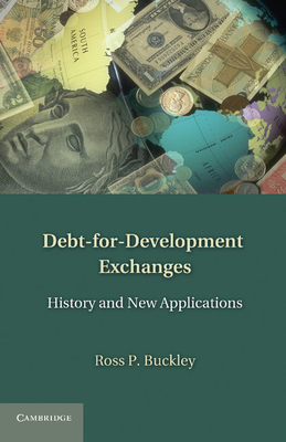Debt-for-Development Exchanges: History and New Applications - Buckley, Ross P. (Editor)