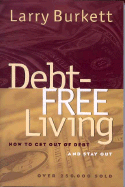 Debt Free Living: How to Get Out of Debt and Stay Out