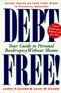 Debt Free!: Your Guide to Personal Bankruptcy Without Shame - Caher, James P, and Caher, John M