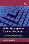 Debt Management for Development: Protection of the Poor and the Millennium Development Goals - Raffer, Kunibert