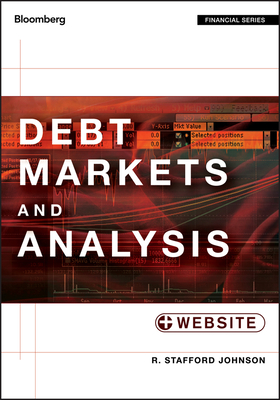 Debt Markets and Analysis, + Website - Johnson, R Stafford