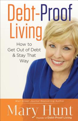 Debt-Proof Living: How to Get Out of Debt and Stay That Way - Hunt, Mary