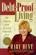 Debt-Proof Living: The Complete Guide to Living Financially Free - Hunt, Mary