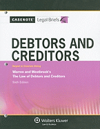 Debtors and Creditors: Keyed to Courses Using Warren and Westbrook's the Law of Debtors and Creditors, Sixth Edition