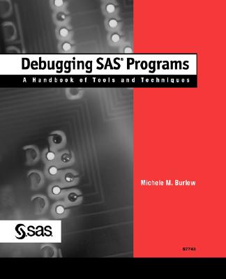 Debugging SAS Programs: A Handbook of Tools and Techniques - Burlew, Michele M