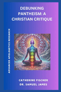Debunking Pantheism: A Christian Critique