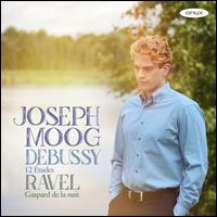 Debussy: 12 tudes; Ravel: Gaspard de la nuit - Joseph Moog (piano)