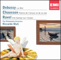 Debussy: La Mer; Chausson: Pome de l'amour et de la mer; Ravel: Une barque sur l'ocan - Waltraud Meier (mezzo-soprano); Philadelphia Orchestra; Riccardo Muti (conductor)