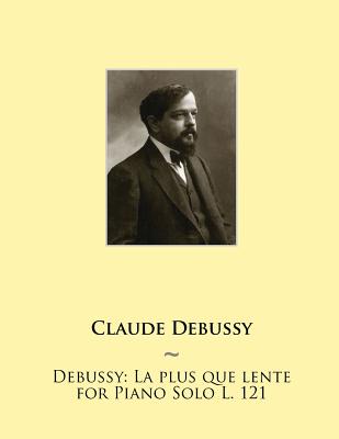 Debussy: La Plus Que Lente for Piano Solo L. 121 - Samwise Publishing, and Debussy, Claude