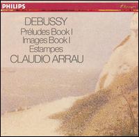 Debussy: Prludes Book I; Images Book I; Estampes - Claudio Arrau (piano)