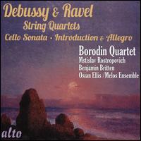 Debussy & Ravel: String Quartets; Cello Sonata; Introduction & Allegro - Benjamin Britten (piano); Borodin Quartet; Melos Ensemble of London; Mstislav Rostropovich (cello); Osian Ellis (harp)