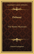 Debussy: The Master Musicians