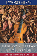 Debussy's Pellas et Mlisande (Esprios Classics)