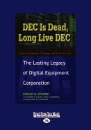 DEC Is Dead, Long Live DEC: The Lasting Legacy of Digital Equiment Corporation